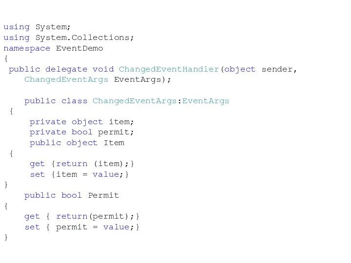 using System; using System.Collections; namespace EventDemo { public delegate void ChangedEventHandler(object