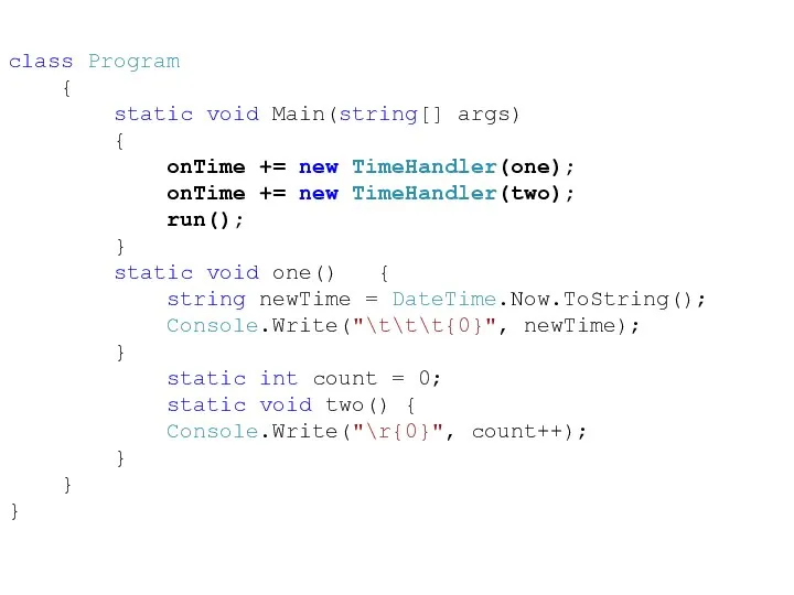 class Program { static void Main(string[] args) { onTime += new