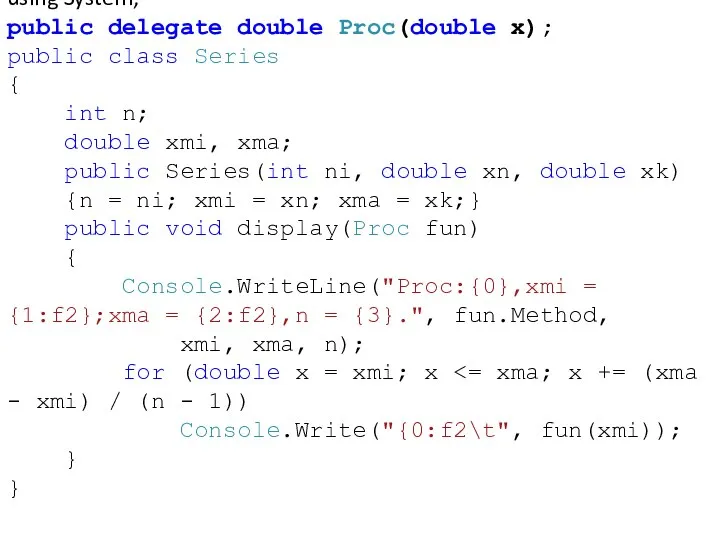 using System; public delegate double Proc(double x); public class Series {