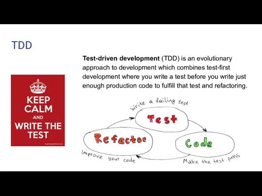 TDD Test-driven development (TDD) is an evolutionary approach to development which