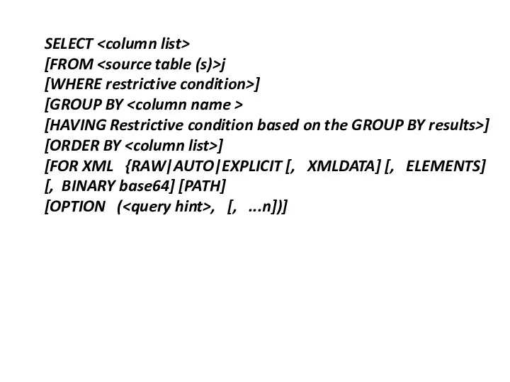 SELECT [FROM j [WHERE restrictive condition>] [GROUP BY [HAVING Restrictive condition