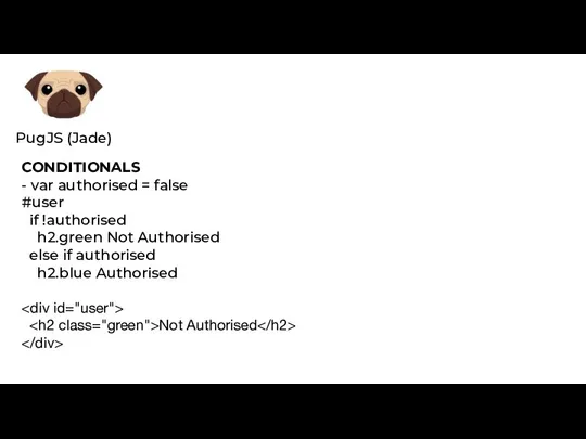 CONDITIONALS - var authorised = false #user if !authorised h2.green Not