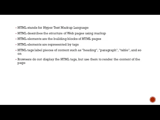 HTML stands for Hyper Text Markup Language HTML describes the structure