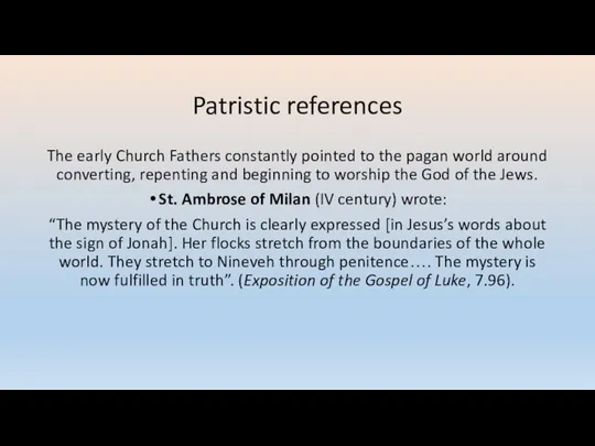 Patristic references The early Church Fathers constantly pointed to the pagan