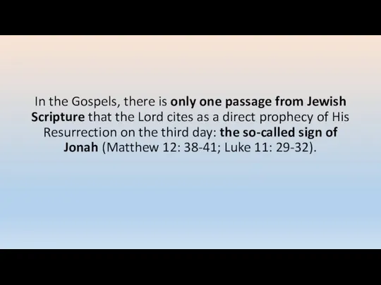 In the Gospels, there is only one passage from Jewish Scripture
