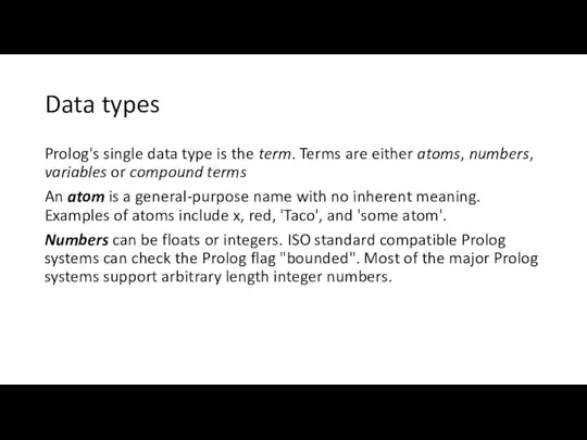 Data types Prolog's single data type is the term. Terms are