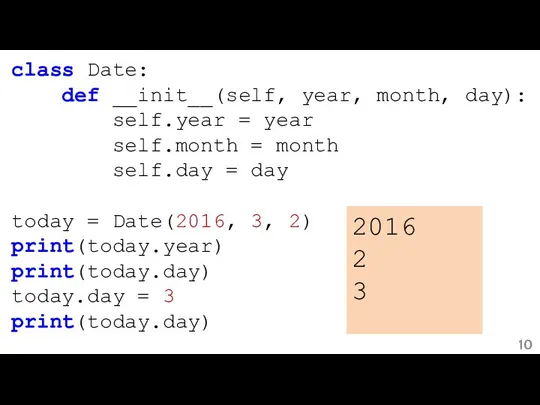 class Date: def __init__(self, year, month, day): self.year = year self.month