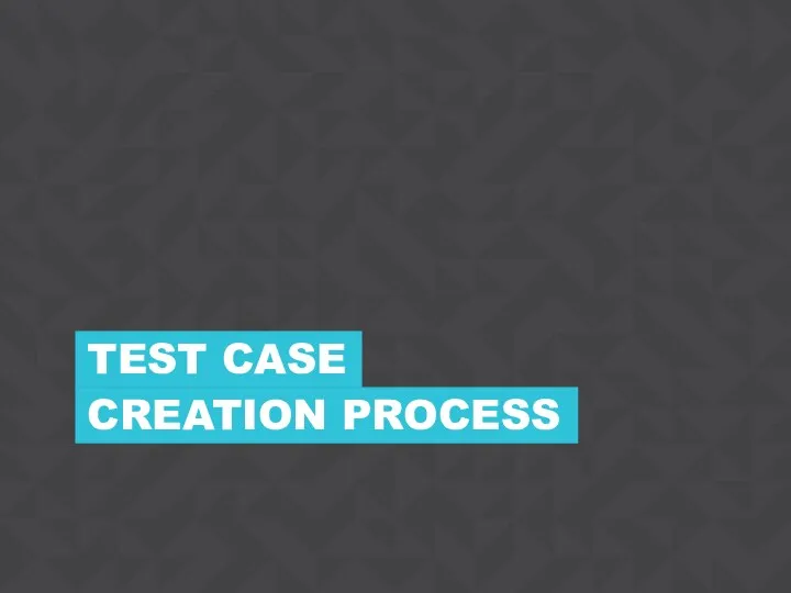 CREATION PROCESS TEST CASE