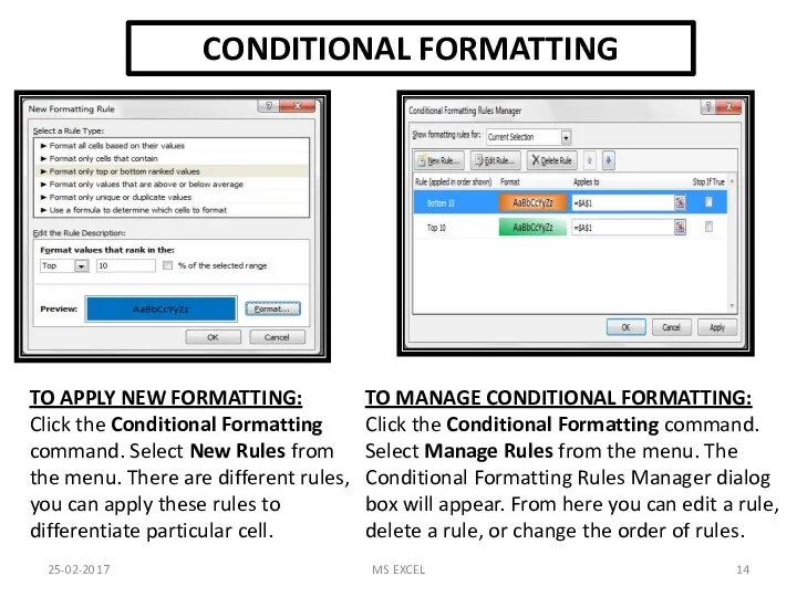 CONDITIONAL FORMATTING TO MANAGE CONDITIONAL FORMATTING: Click the Conditional Formatting command.