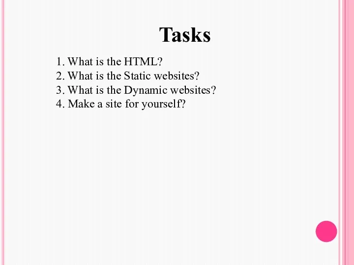 Tasks 1. What is the HTML? 2. What is the Static