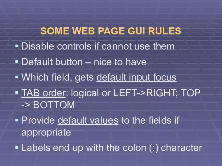 SOME WEB PAGE GUI RULES Disable controls if cannot use them