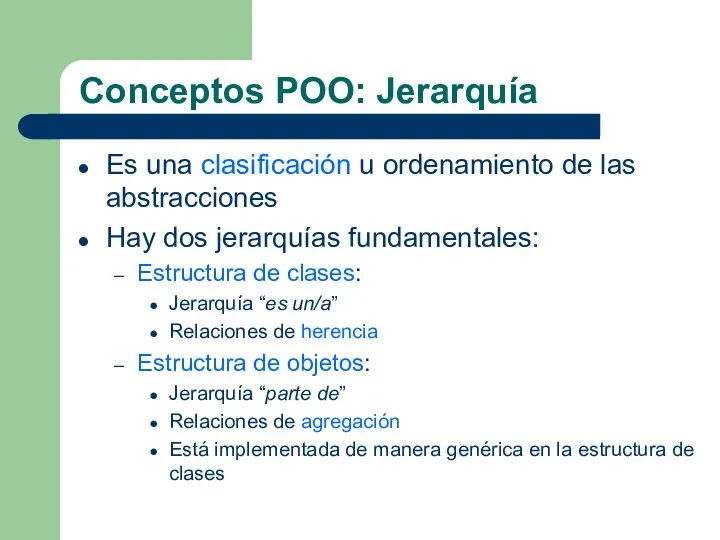 Conceptos POO: Jerarquía Es una clasificación u ordenamiento de las abstracciones