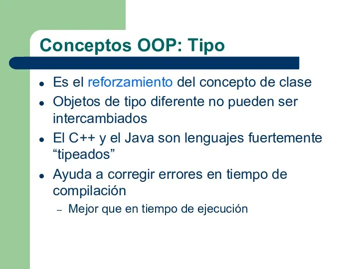 Conceptos OOP: Tipo Es el reforzamiento del concepto de clase Objetos