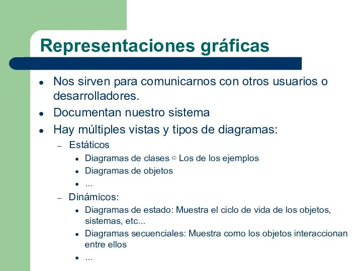 Representaciones gráficas Nos sirven para comunicarnos con otros usuarios o desarrolladores.