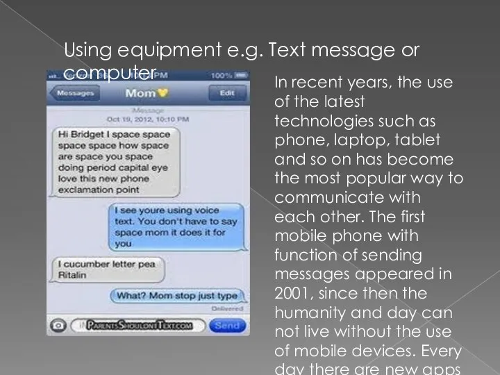 Using equipment e.g. Text message or computer In recent years, the