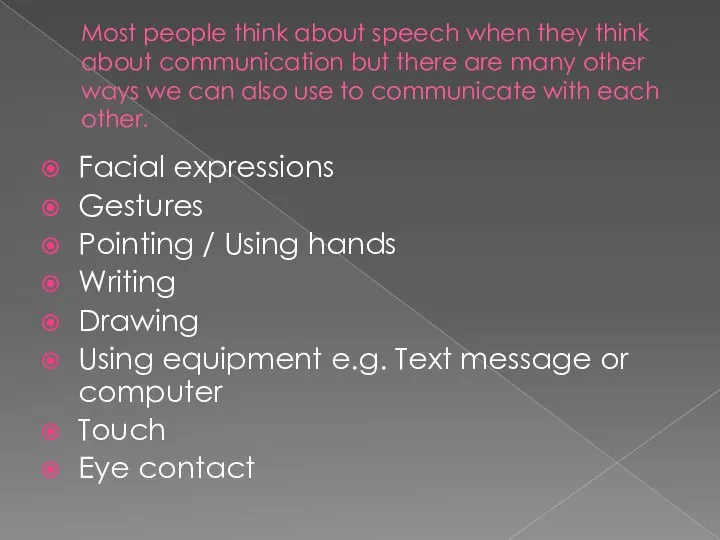 Most people think about speech when they think about communication but