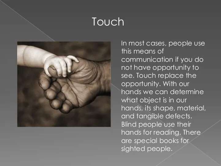 Touch In most cases, people use this means of communication if