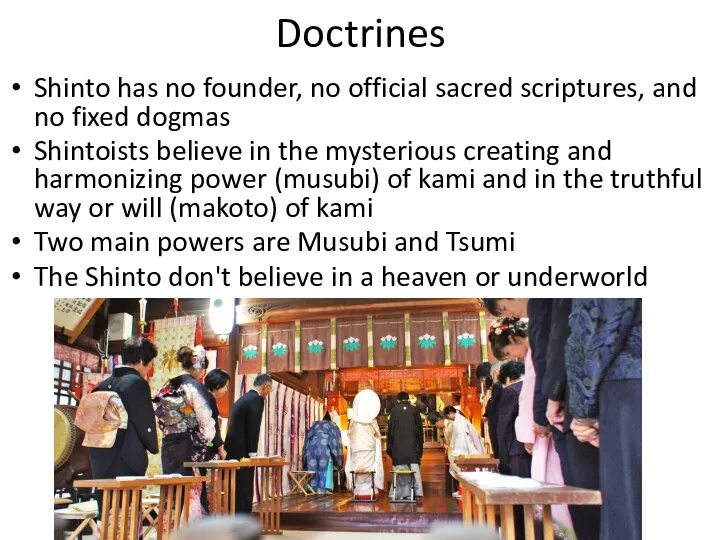 Doctrines Shinto has no founder, no official sacred scriptures, and no