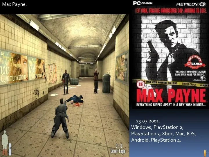 Max Payne. 23.07.2001. Windows, PlayStation 2, PlayStation 3, Xbox, Mac, IOS, Android, PlayStation 4.