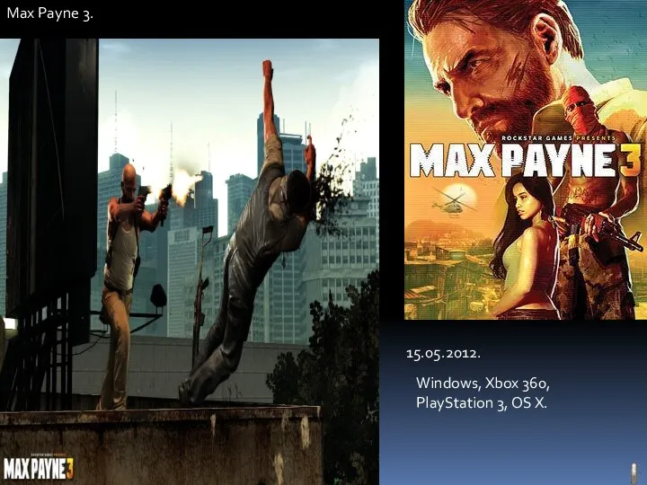 Max Payne 3. 15.05.2012. Windows, Xbox 360, PlayStation 3, OS X.