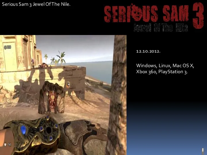 Serious Sam 3 Jewel Of The Nile. 12.10.2012. Windows, Linux, Mac