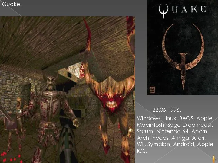 Quake. 22.06.1996. Windows, Linux, BeOS, Apple Macintosh, Sega Dreamcast, Saturn, Nintendo