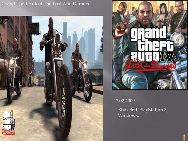 Grand Theft Auto 4 The Lost And Damned. 17.02.2009. Xbox 360, PlayStation 3, Windows.