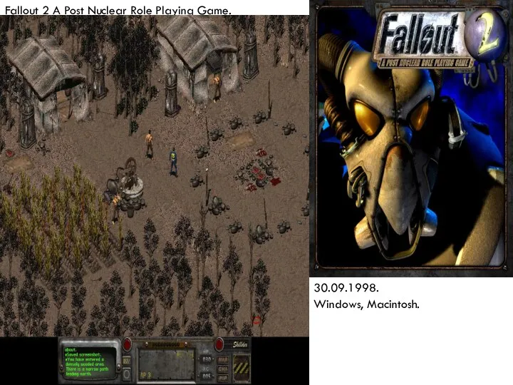 Fallout 2 A Post Nuclear Role Playing Game. 30.09.1998. Windows, Macintosh.