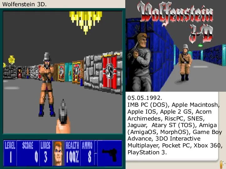 Wolfenstein 3D. 05.05.1992. IMB PC (DOS), Apple Macintosh, Apple IOS, Apple