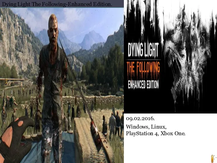 Dying Light The Following-Enhanced Edition. 09.02.2016. Windows, Linux, PlayStation 4, Xbox One.