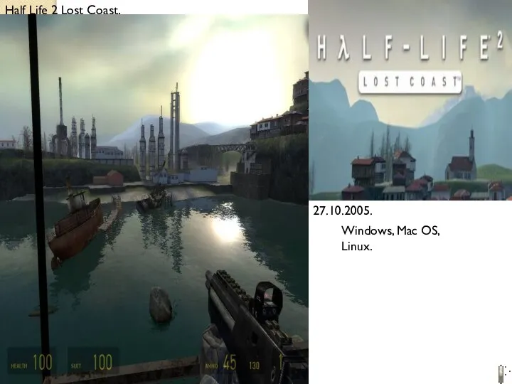 Half Life 2 Lost Coast. 27.10.2005. Windows, Mac OS, Linux.