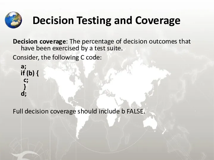 Decision Testing and Coverage Decision coverage: The percentage of decision outcomes