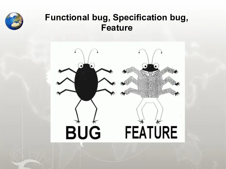 Functional bug, Specification bug, Feature