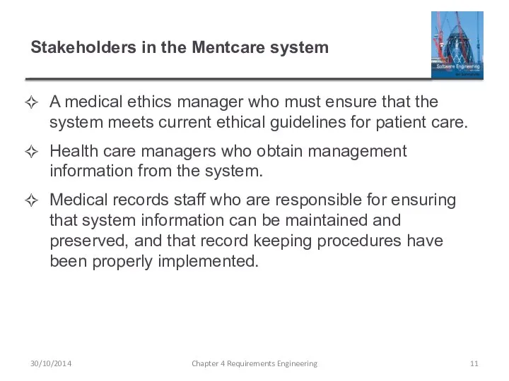 Stakeholders in the Mentcare system A medical ethics manager who must