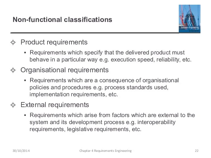 Non-functional classifications Product requirements Requirements which specify that the delivered product