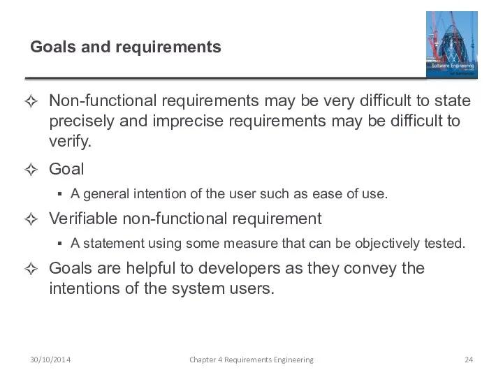 Goals and requirements Non-functional requirements may be very difficult to state