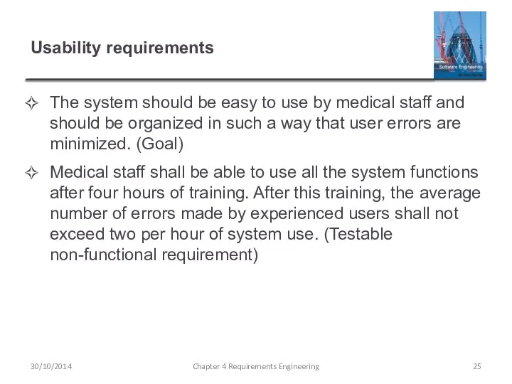 Usability requirements The system should be easy to use by medical