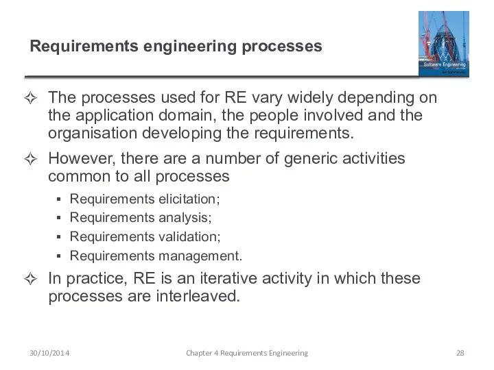 Requirements engineering processes The processes used for RE vary widely depending