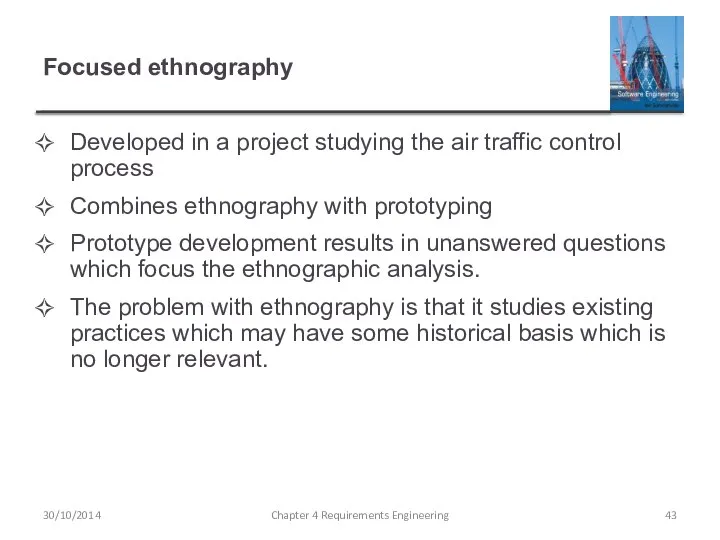 Focused ethnography Developed in a project studying the air traffic control