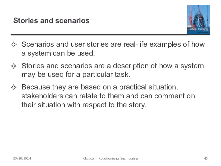 Stories and scenarios Scenarios and user stories are real-life examples of
