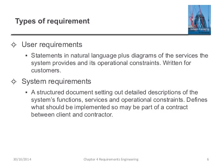 Types of requirement User requirements Statements in natural language plus diagrams