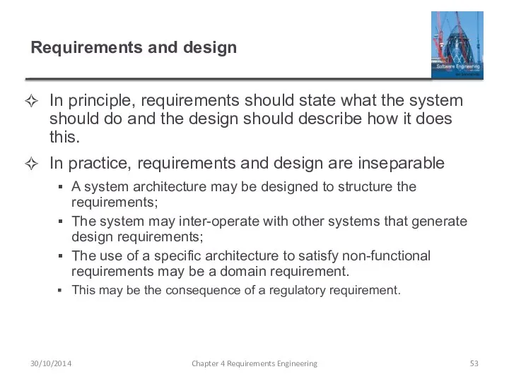 Requirements and design In principle, requirements should state what the system