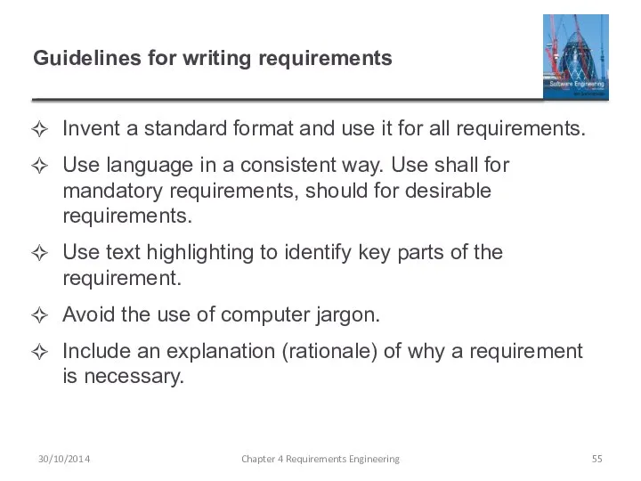 Guidelines for writing requirements Invent a standard format and use it