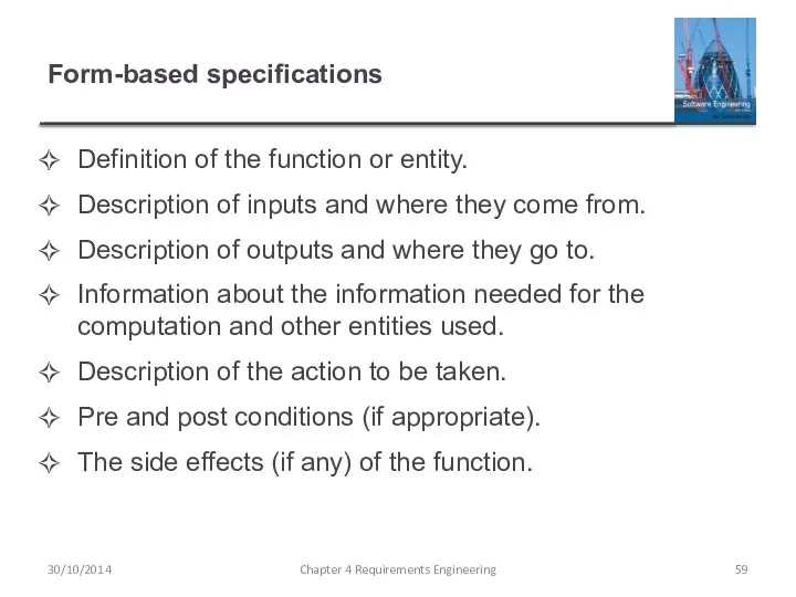 Form-based specifications Definition of the function or entity. Description of inputs