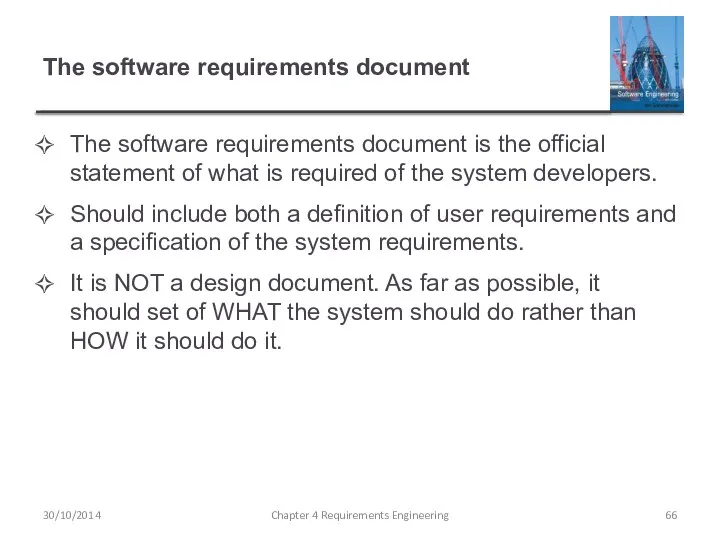The software requirements document The software requirements document is the official