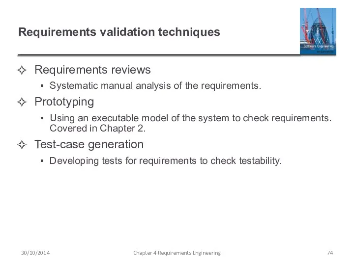 Requirements validation techniques Requirements reviews Systematic manual analysis of the requirements.