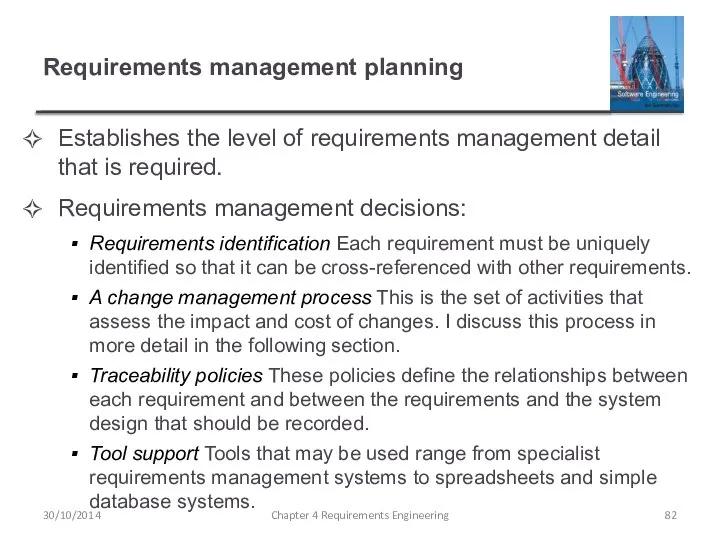 Requirements management planning Establishes the level of requirements management detail that