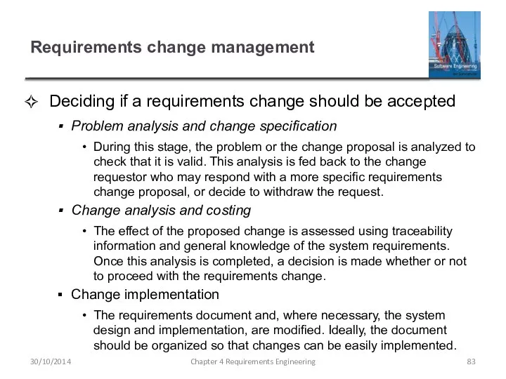 Requirements change management Deciding if a requirements change should be accepted