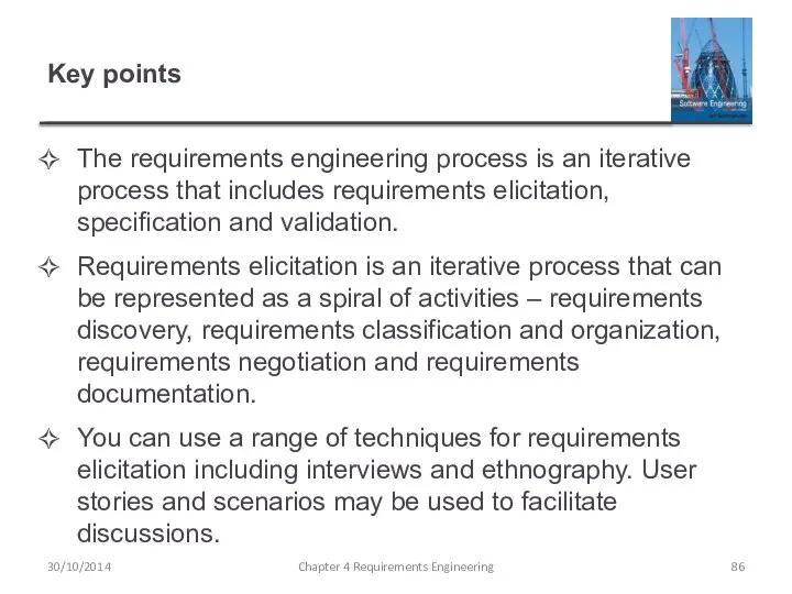 Key points The requirements engineering process is an iterative process that