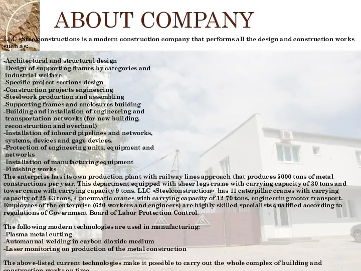 ABOUT COMPANY LLC «Steelconstruction» is a modern construction company that performs